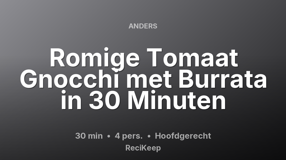 Receptkaart Romige Tomaat Gnocchi met Burrata in 30 Minuten – Hoofdgerecht
