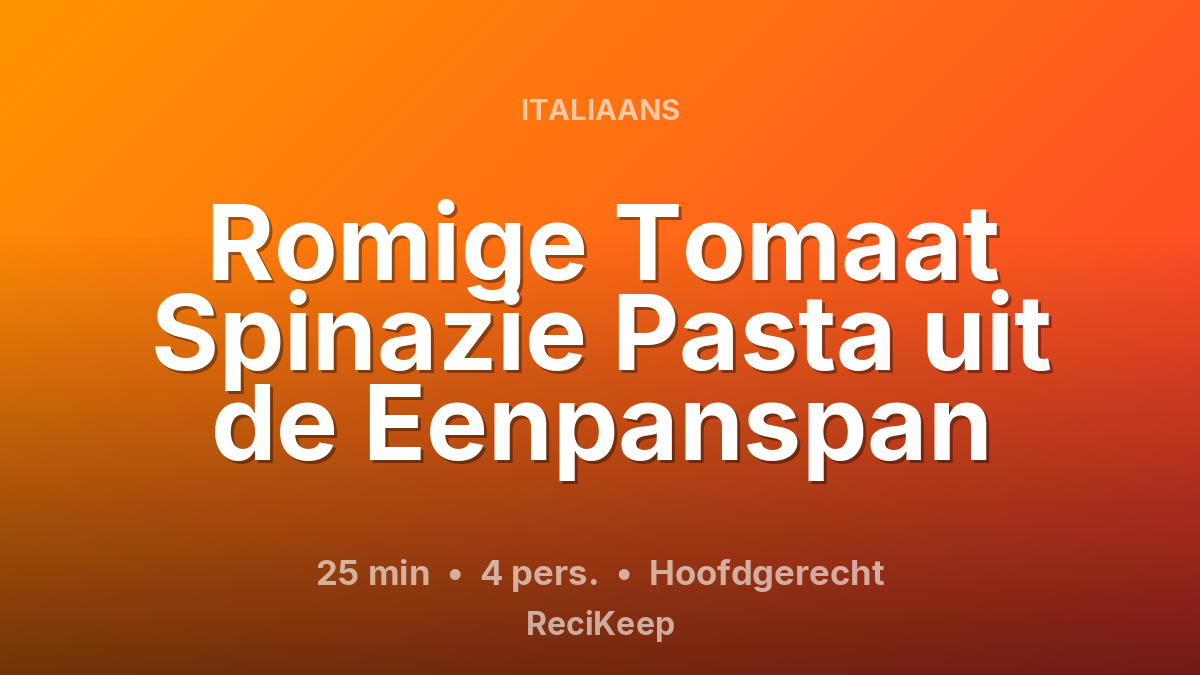 Receptkaart Romige Tomaat Spinazie Pasta uit de Eenpanspan – Hoofdgerecht