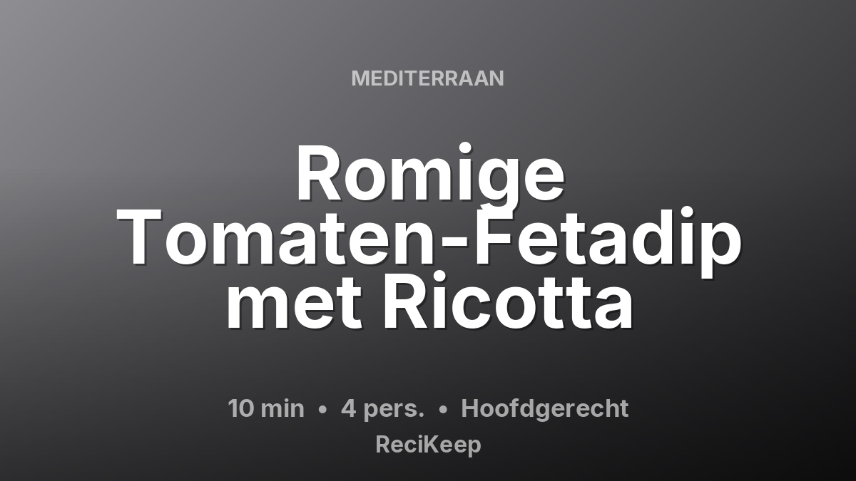 Receptkaart Romige Tomaten-Fetadip met Ricotta – Hoofdgerecht