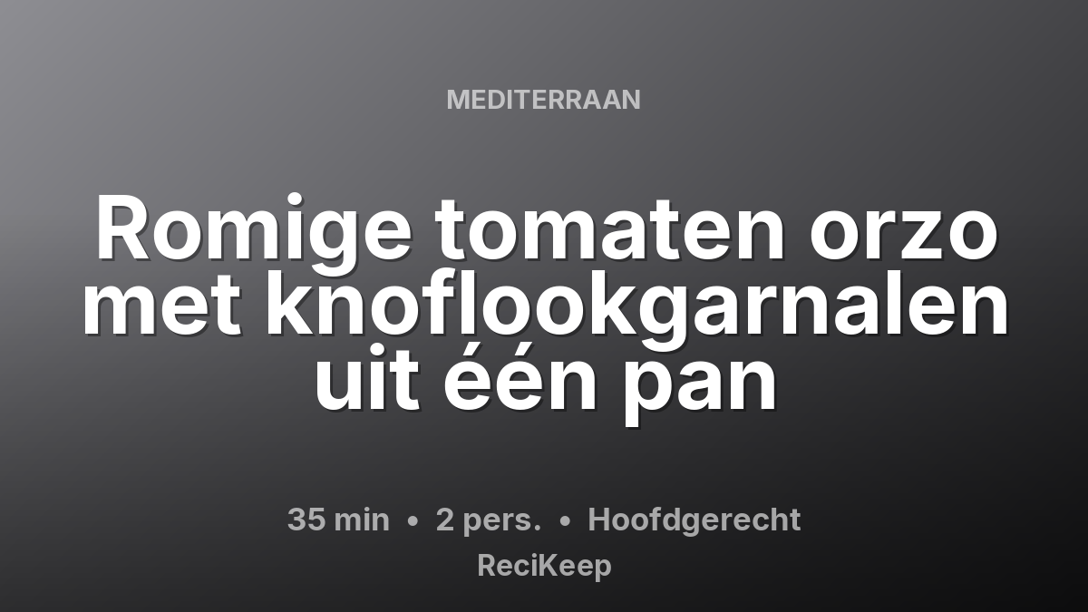 Receptkaart Romige tomaten orzo met knoflookgarnalen uit één pan – Hoofdgerecht