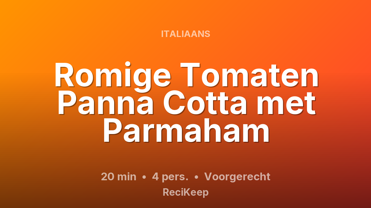 Receptkaart Romige Tomaten Panna Cotta met Parmaham – Voorgerecht