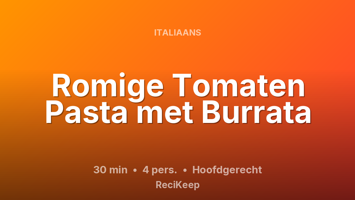 Receptkaart Romige Tomaten Pasta met Burrata – Hoofdgerecht