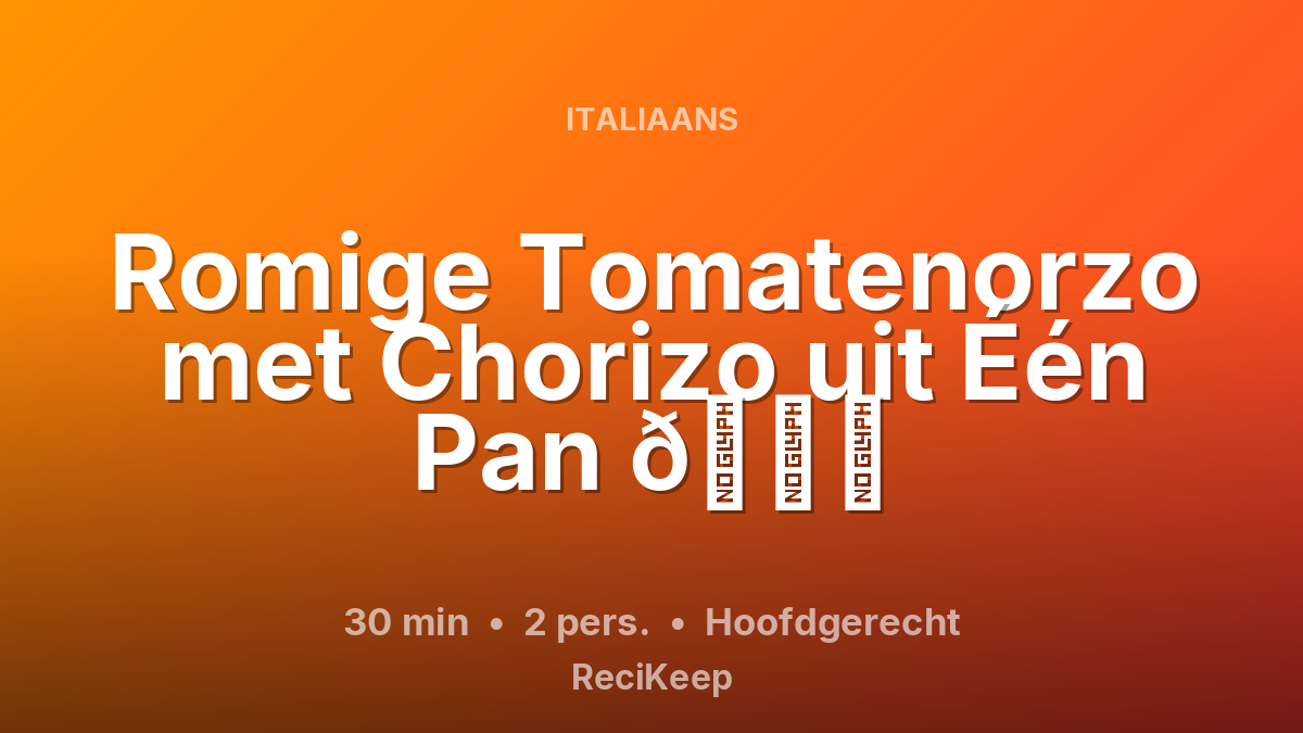 Receptkaart Romige Tomatenorzo met Chorizo uit Één Pan 🍅 – Hoofdgerecht