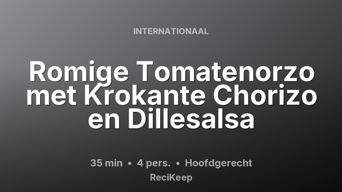 Receptkaart Romige Tomatenorzo met Krokante Chorizo en Dillesalsa – Hoofdgerecht