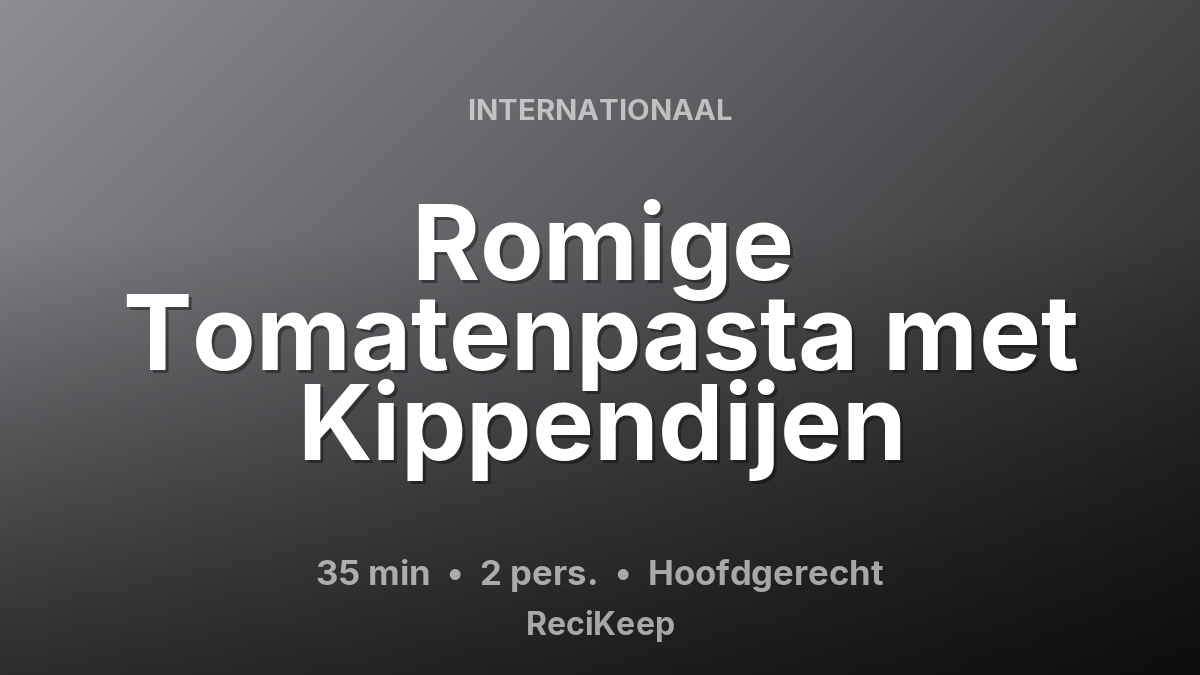 Receptkaart Romige Tomatenpasta met Kippendijen – Hoofdgerecht