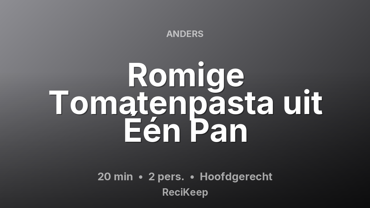 Receptkaart Romige Tomatenpasta uit Één Pan – Hoofdgerecht