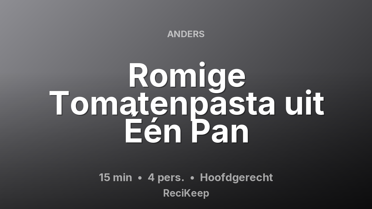 Receptkaart Romige Tomatenpasta uit Één Pan – Hoofdgerecht