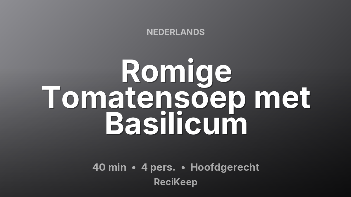 Receptkaart Romige Tomatensoep met Basilicum – Hoofdgerecht