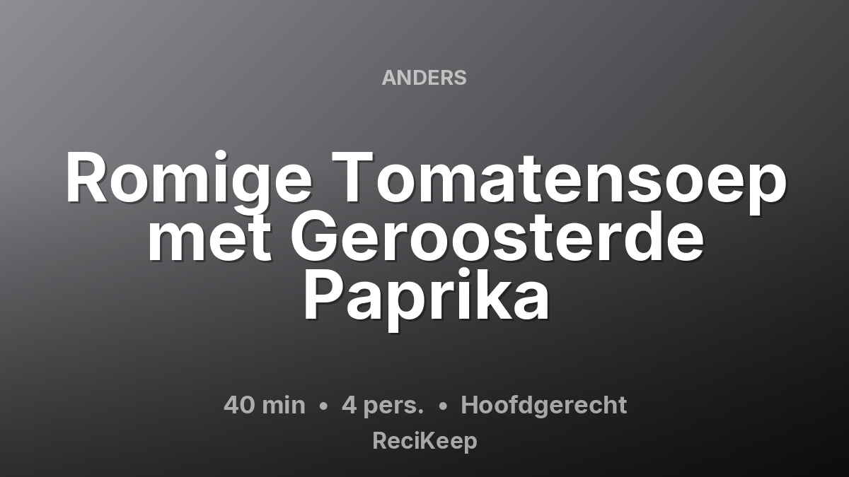 Receptkaart Romige Tomatensoep met Geroosterde Paprika – Hoofdgerecht