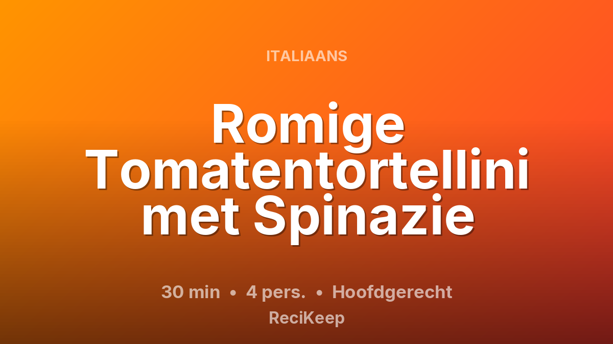 Receptkaart Romige Tomatentortellini met Spinazie – Hoofdgerecht