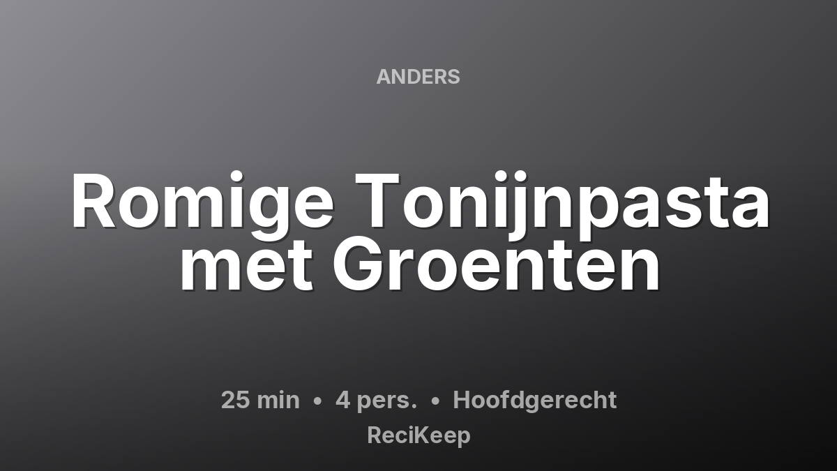 Receptkaart Romige Tonijnpasta met Groenten – Hoofdgerecht