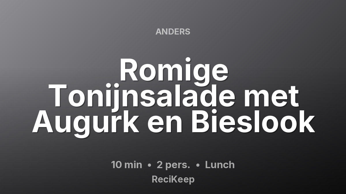 Receptkaart Romige Tonijnsalade met Augurk en Bieslook – Lunch