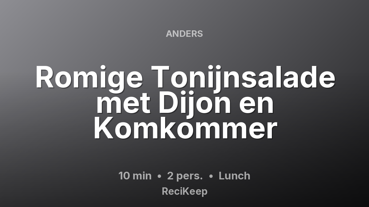 Receptkaart Romige Tonijnsalade met Dijon en Komkommer – Lunch