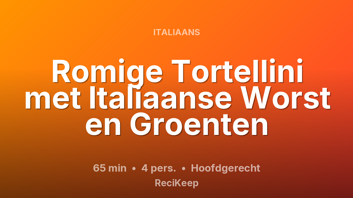 Receptkaart Romige Tortellini met Italiaanse Worst en Groenten – Hoofdgerecht
