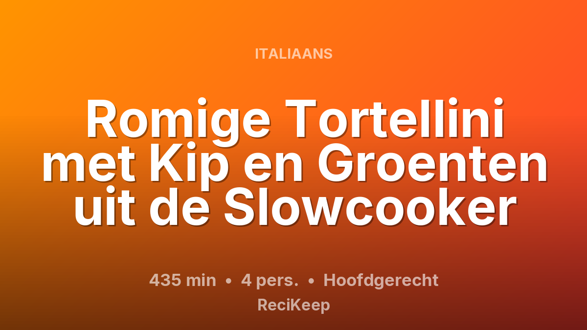 Receptkaart Romige Tortellini met Kip en Groenten uit de Slowcooker – Hoofdgerecht