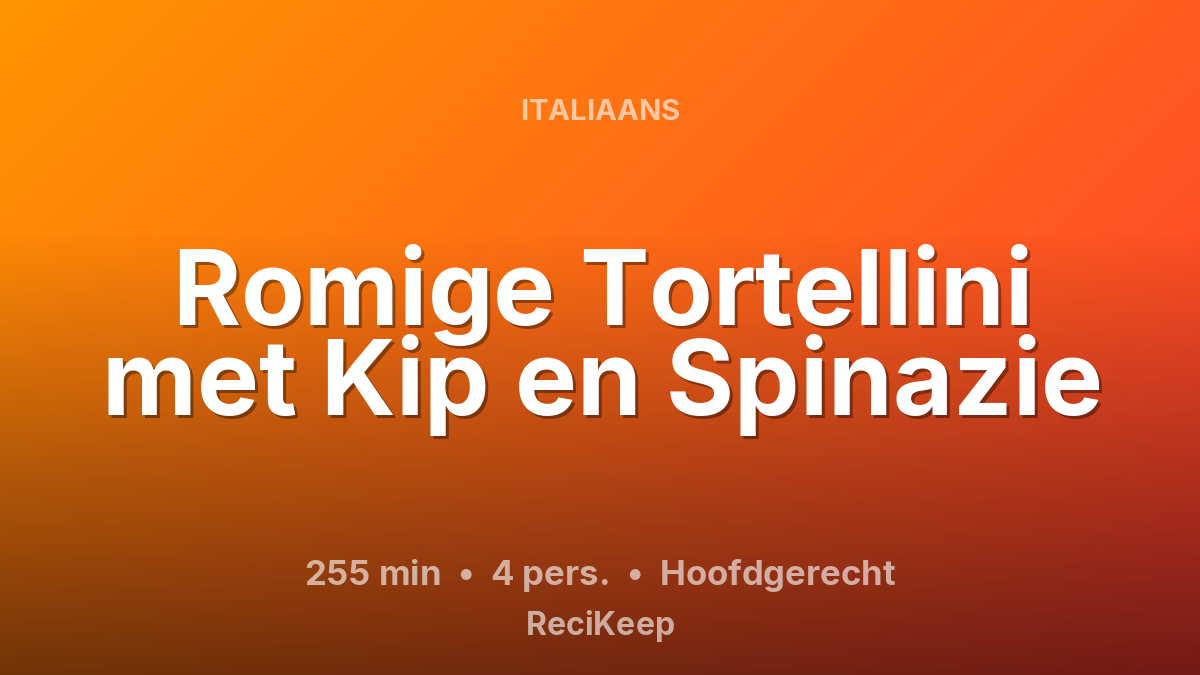 Receptkaart Romige Tortellini met Kip en Spinazie – Hoofdgerecht
