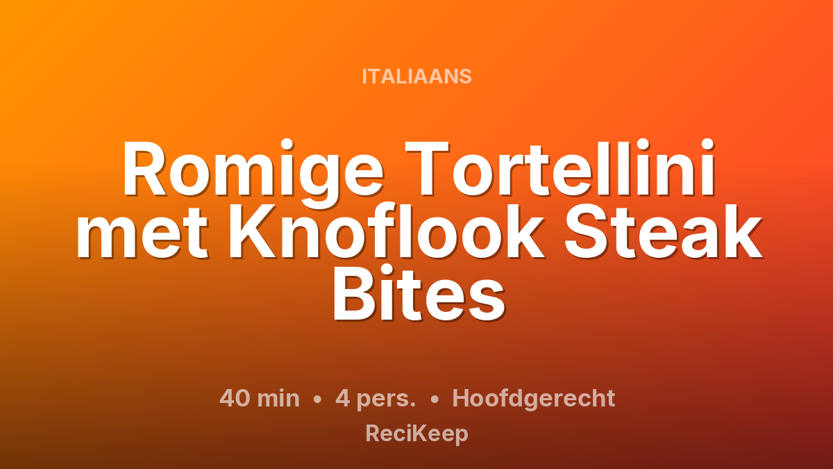 Receptkaart Romige Tortellini met Knoflook Steak Bites – Hoofdgerecht