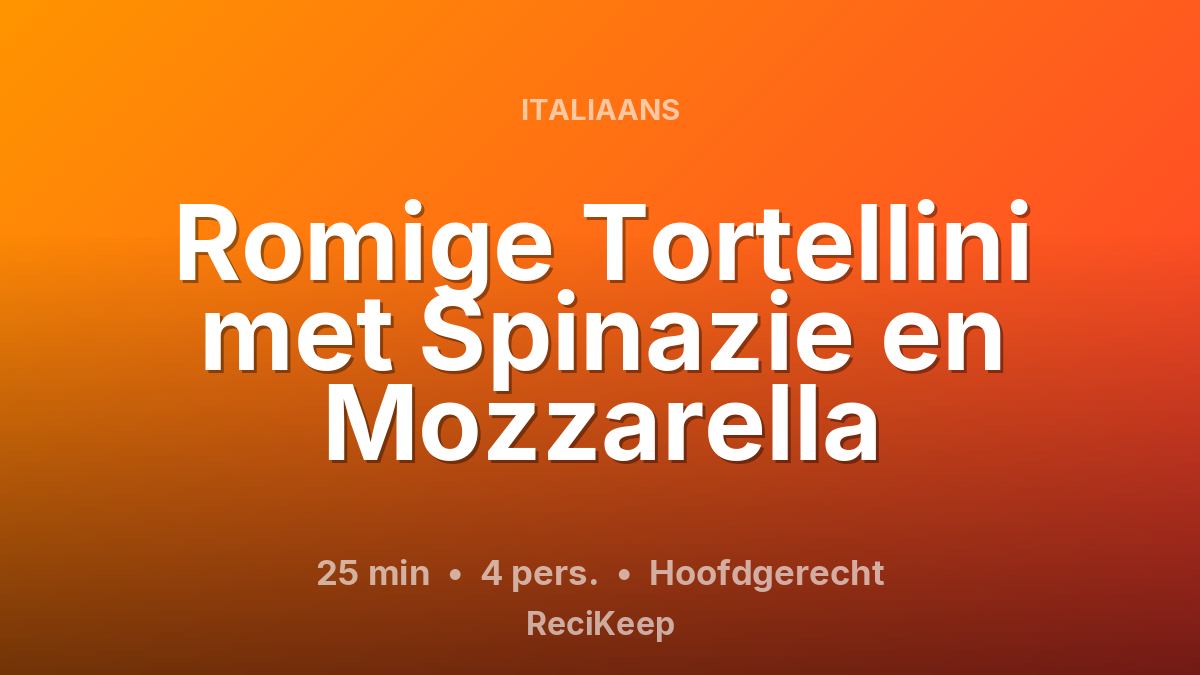 Receptkaart Romige Tortellini met Spinazie en Mozzarella – Hoofdgerecht