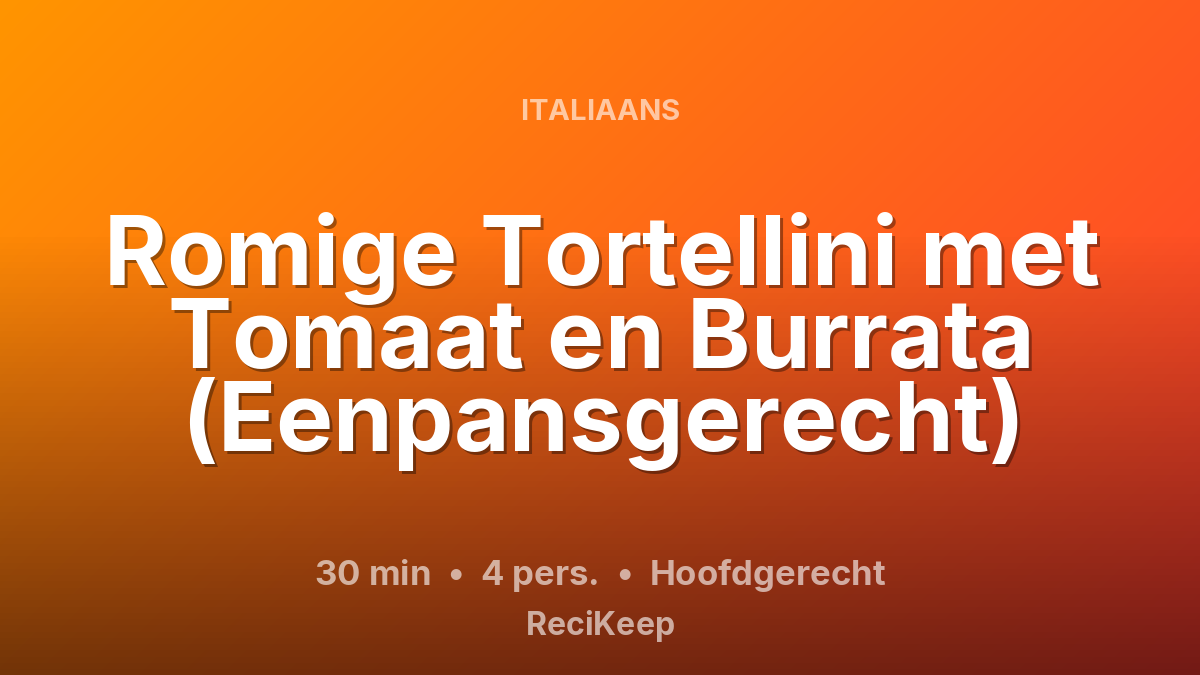 Receptkaart Romige Tortellini met Tomaat en Burrata (Eenpansgerecht) – Hoofdgerecht