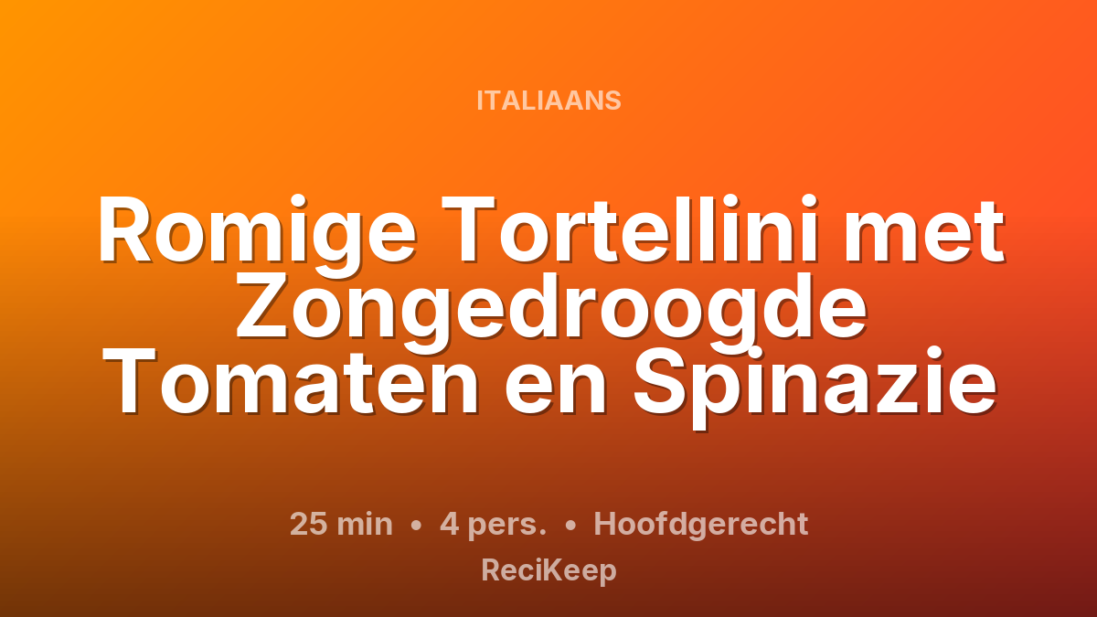 Receptkaart Romige Tortellini met Zongedroogde Tomaten en Spinazie – Hoofdgerecht