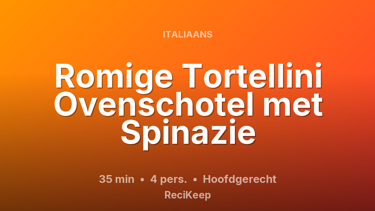 Receptkaart Romige Tortellini Ovenschotel met Spinazie – Hoofdgerecht