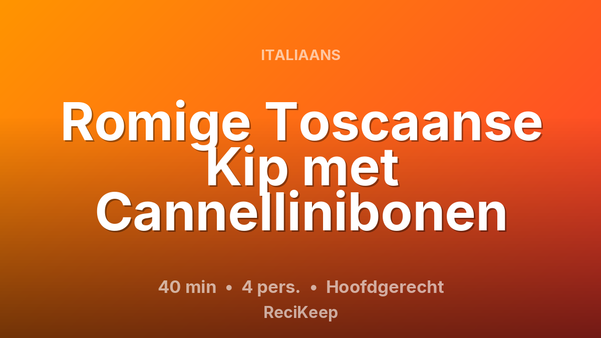 Receptkaart Romige Toscaanse Kip met Cannellinibonen – Hoofdgerecht
