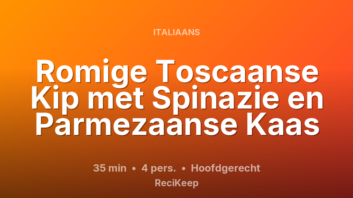 Receptkaart Romige Toscaanse Kip met Spinazie en Parmezaanse Kaas – Hoofdgerecht