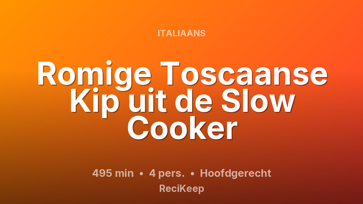 Receptkaart Romige Toscaanse Kip uit de Slow Cooker – Hoofdgerecht