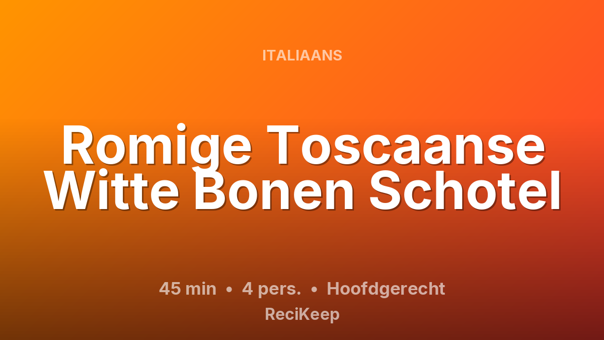 Receptkaart Romige Toscaanse Witte Bonen Schotel – Hoofdgerecht