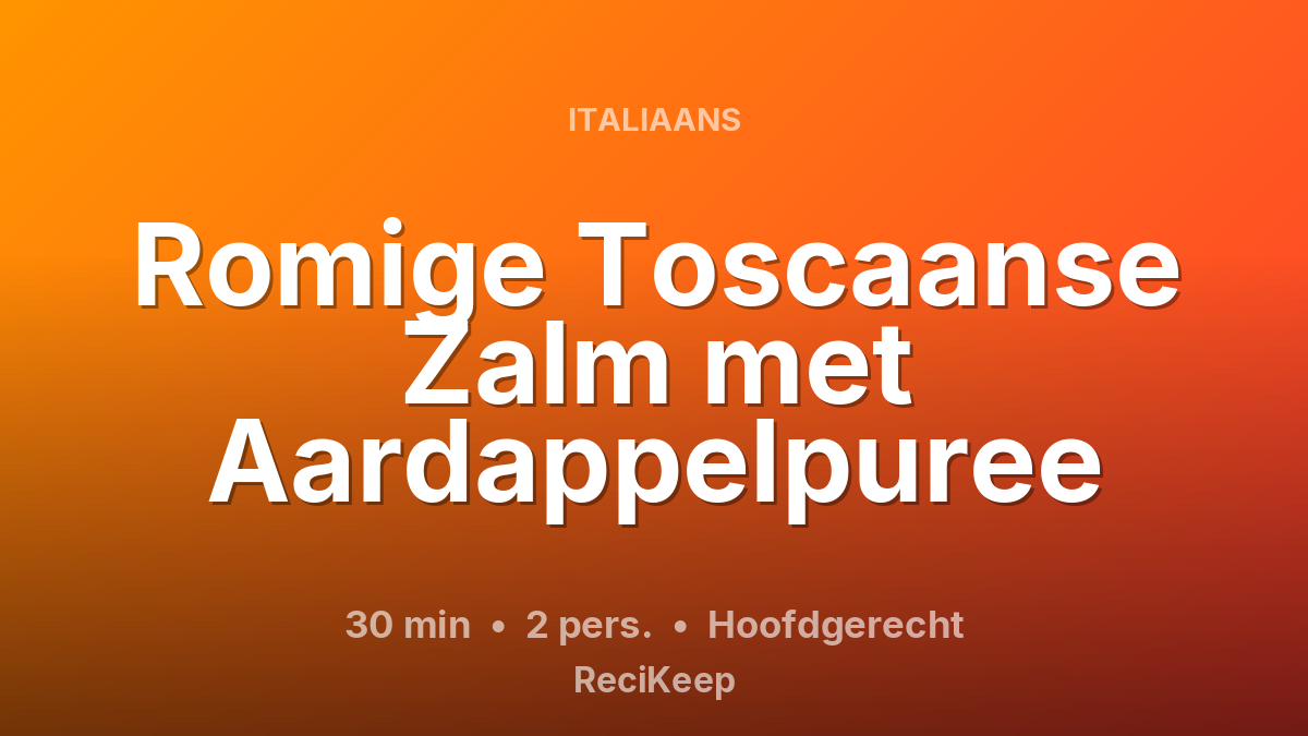 Receptkaart Romige Toscaanse Zalm met Aardappelpuree – Hoofdgerecht