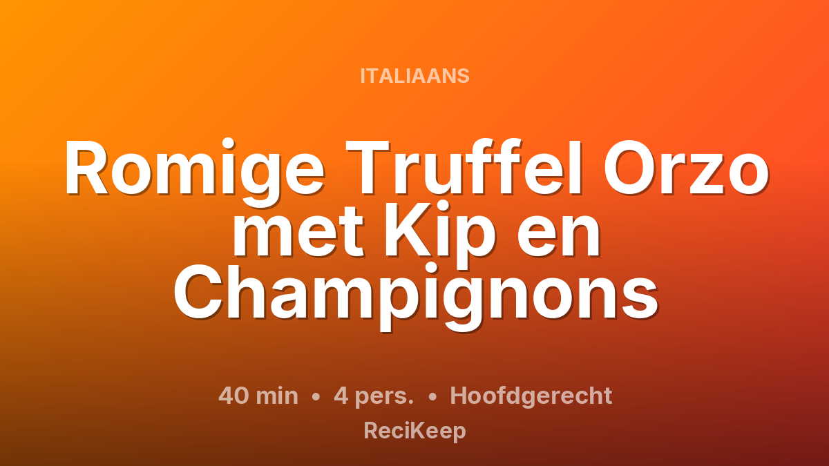 Receptkaart Romige Truffel Orzo met Kip en Champignons – Hoofdgerecht