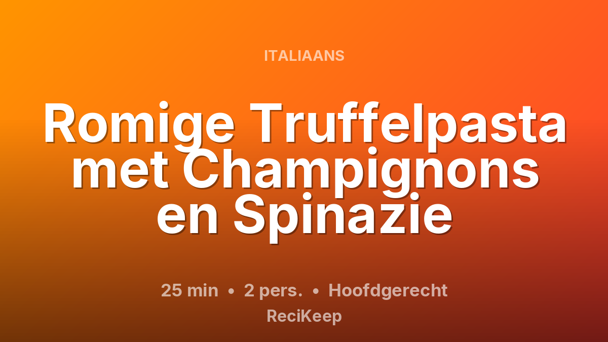Receptkaart Romige Truffelpasta met Champignons en Spinazie – Hoofdgerecht