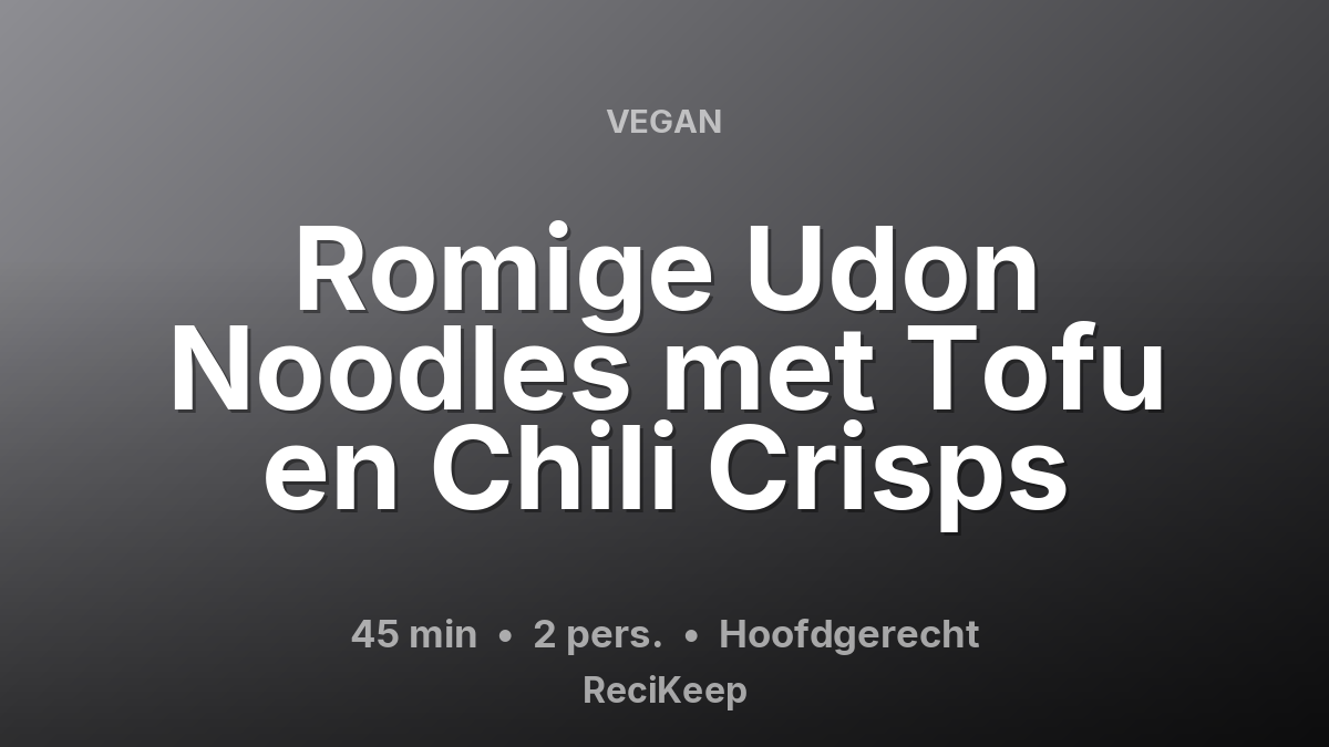 Receptkaart Romige Udon Noodles met Tofu en Chili Crisps – Hoofdgerecht