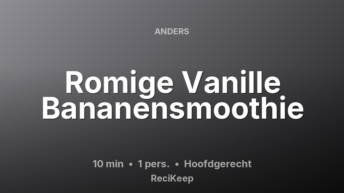 Receptkaart Romige Vanille Bananensmoothie – Hoofdgerecht