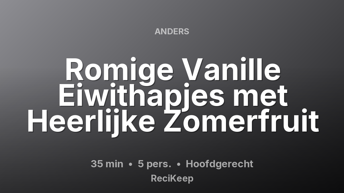 Receptkaart Romige Vanille Eiwithapjes met Heerlijke Zomerfruit – Hoofdgerecht