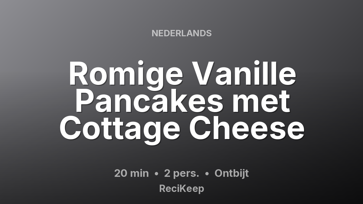 Receptkaart Romige Vanille Pancakes met Cottage Cheese – Ontbijt
