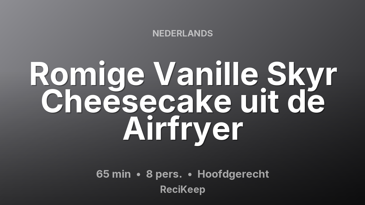 Receptkaart Romige Vanille Skyr Cheesecake uit de Airfryer – Hoofdgerecht