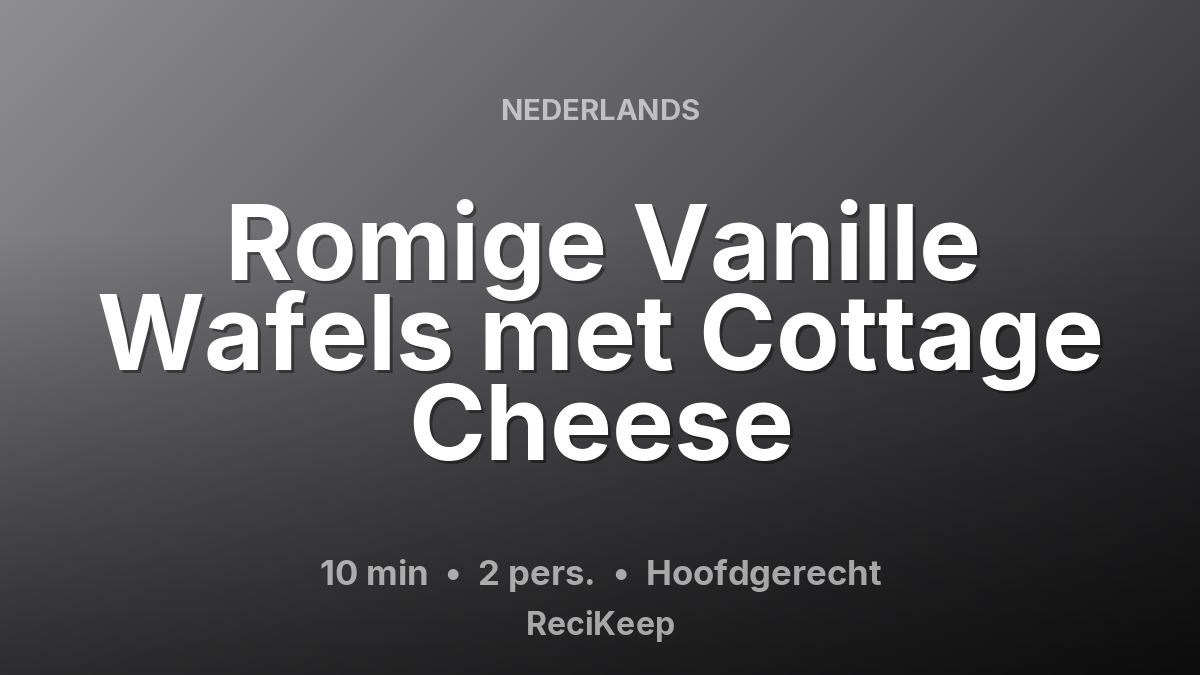 Receptkaart Romige Vanille Wafels met Cottage Cheese – Hoofdgerecht