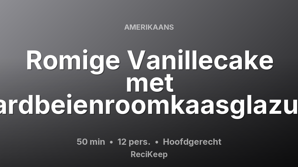 Receptkaart Romige Vanillecake met Aardbeienroomkaasglazuur – Hoofdgerecht