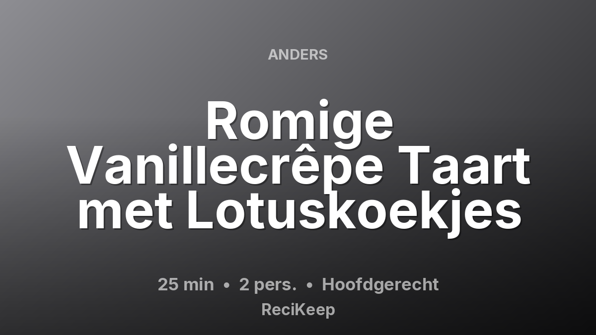 Receptkaart Romige Vanillecrêpe Taart met Lotuskoekjes – Hoofdgerecht