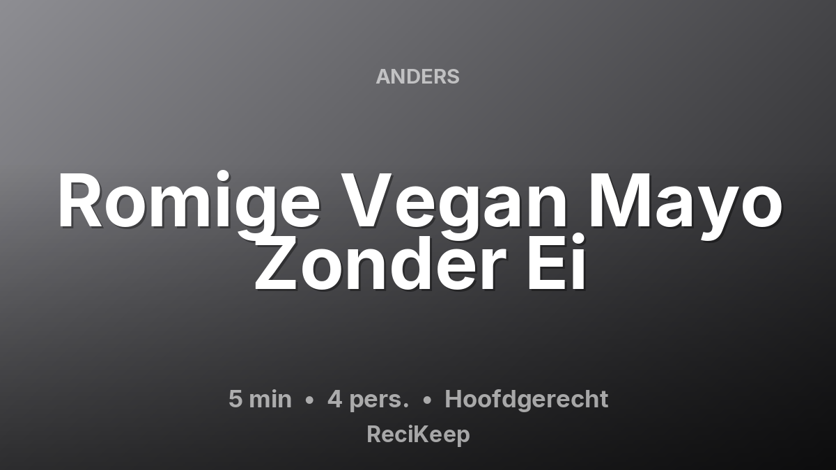 Receptkaart Romige Vegan Mayo Zonder Ei – Hoofdgerecht