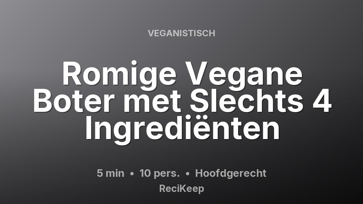 Receptkaart Romige Vegane Boter met Slechts 4 Ingrediënten – Hoofdgerecht