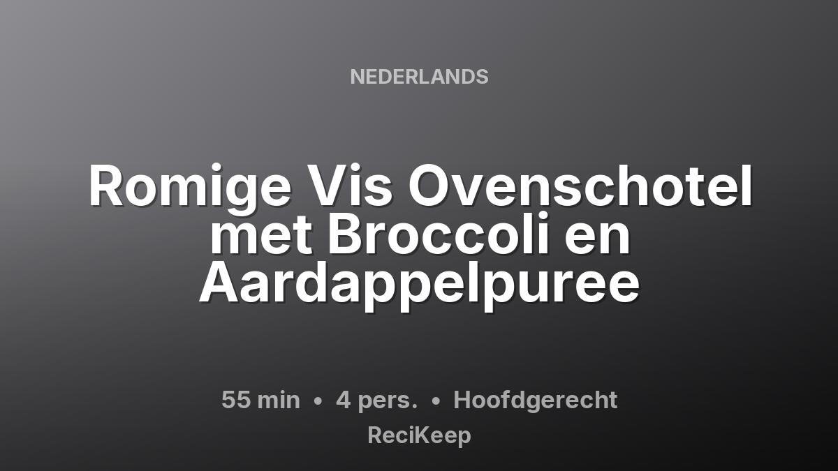 Receptkaart Romige Vis Ovenschotel met Broccoli en Aardappelpuree – Hoofdgerecht