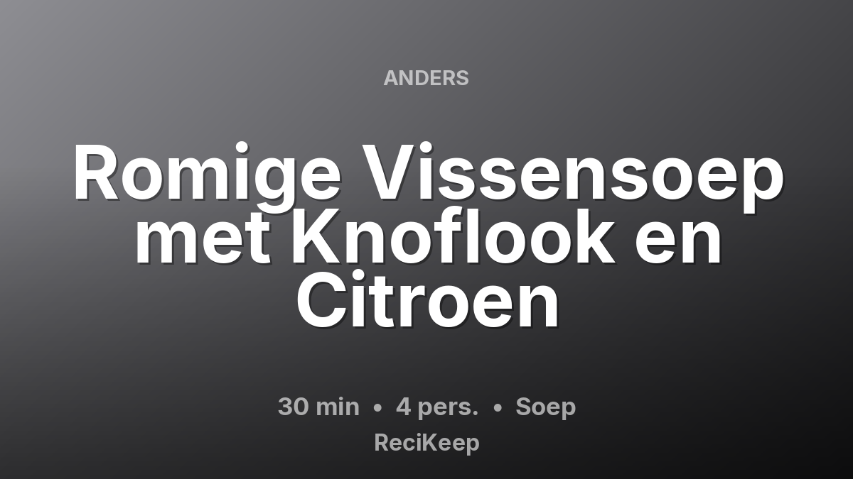 Receptkaart Romige Vissensoep met Knoflook en Citroen – Soep