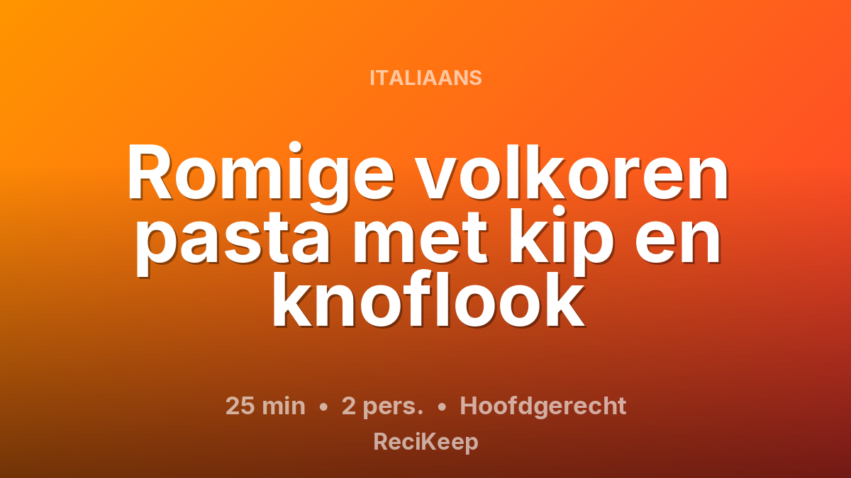 Receptkaart Romige volkoren pasta met kip en knoflook – Hoofdgerecht