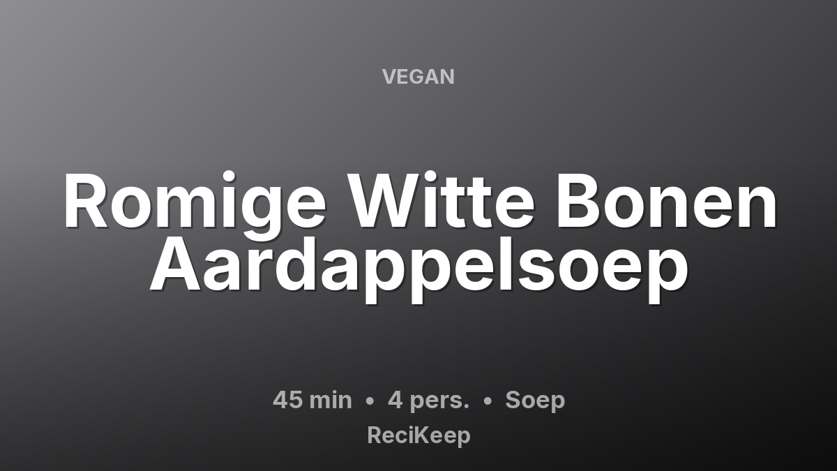 Receptkaart Romige Witte Bonen Aardappelsoep – Soep