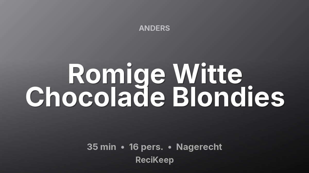 Receptkaart Romige Witte Chocolade Blondies – Nagerecht