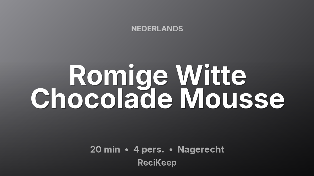 Receptkaart Romige Witte Chocolade Mousse – Nagerecht