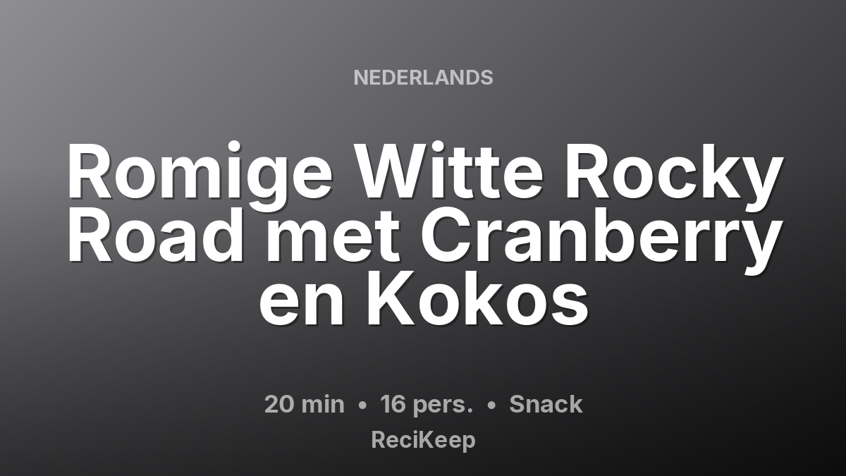 Receptkaart Romige Witte Rocky Road met Cranberry en Kokos – Snack