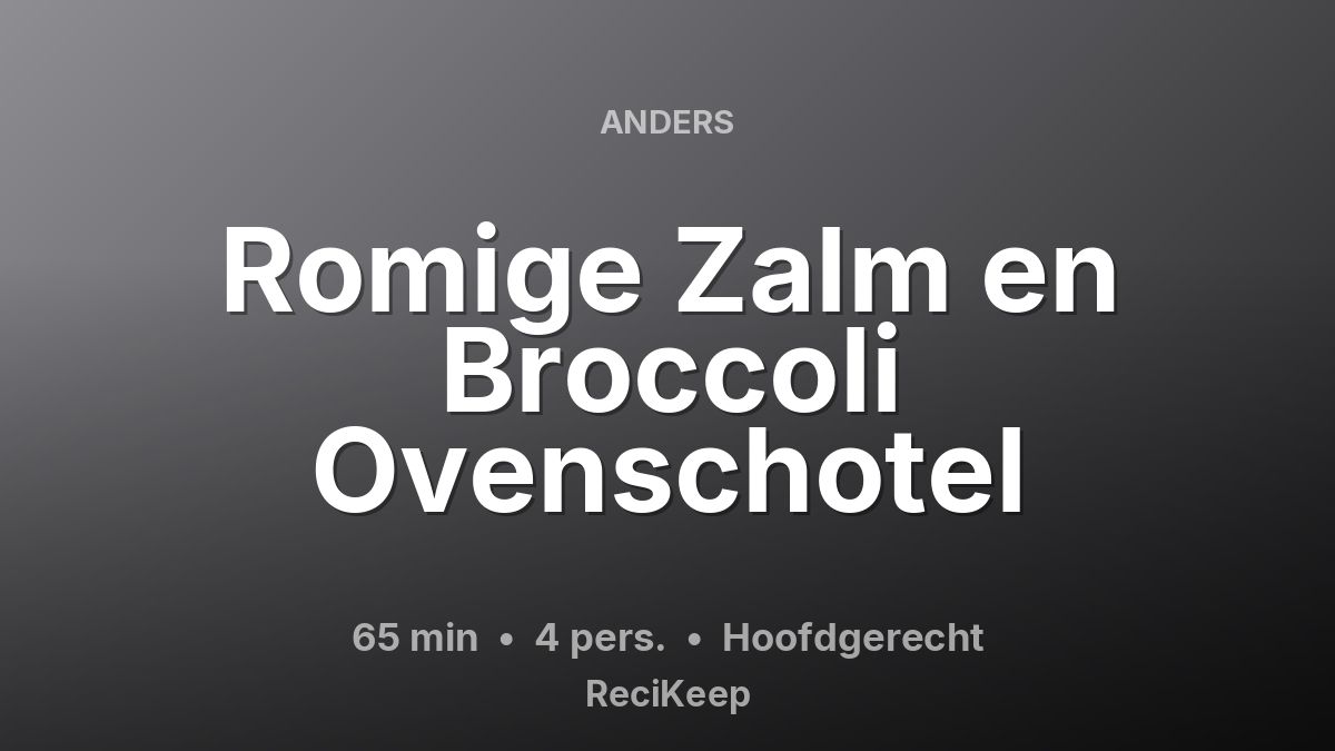 Receptkaart Romige Zalm en Broccoli Ovenschotel – Hoofdgerecht